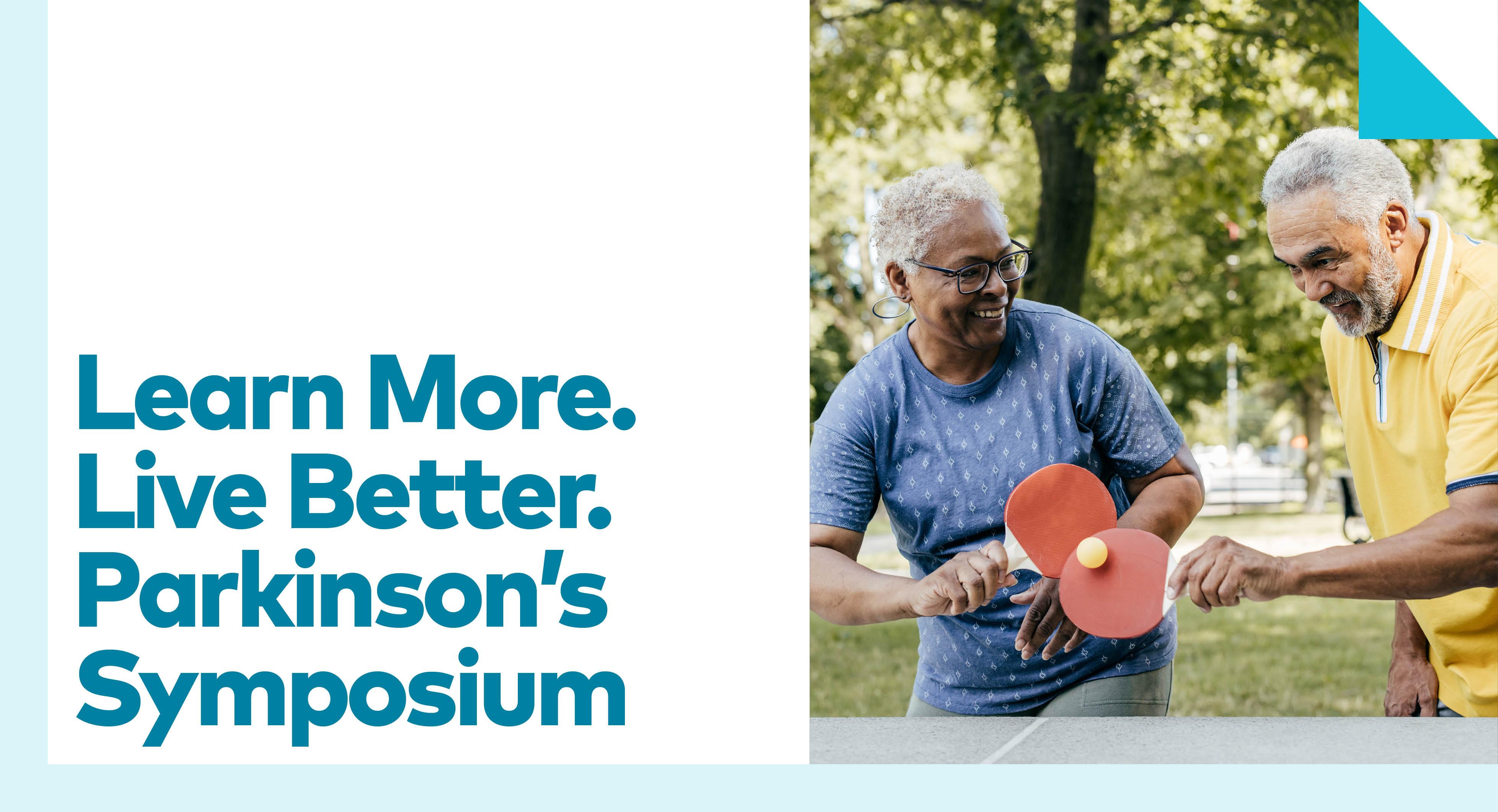 Learn More. Live Better. Parkinson's Symposium
