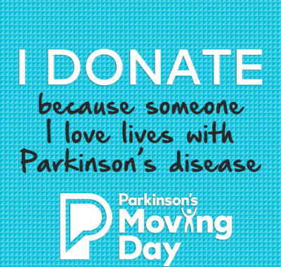 I donate because someone I love lives with Parkinson's