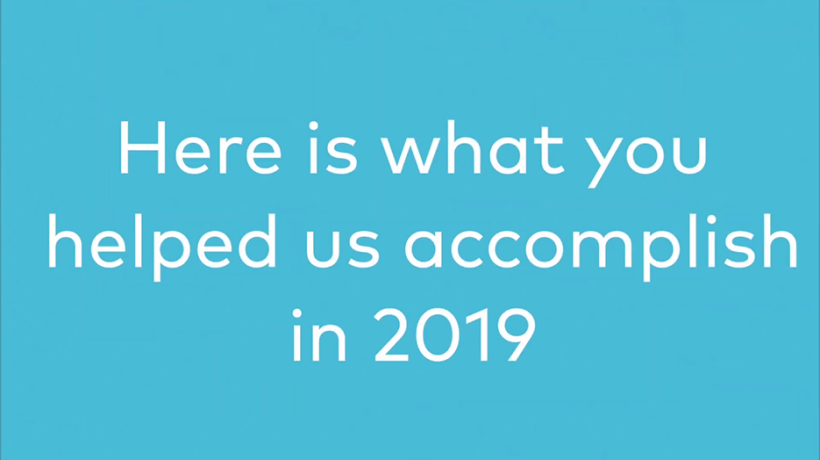 White text on blue background that reads "Here is what you helped us accomplish in 2019"