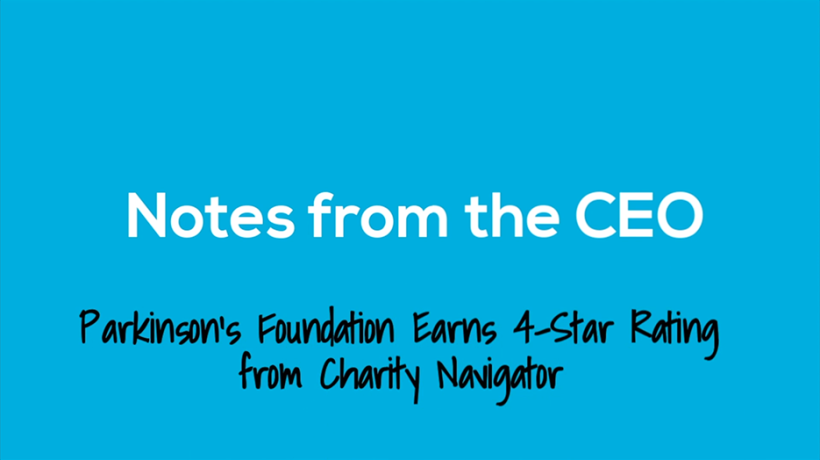 White and black text on blue background that reads "Notes from the CEO: Parkinson's Foundation Earns 4-Star Rating from Charity Navigator"