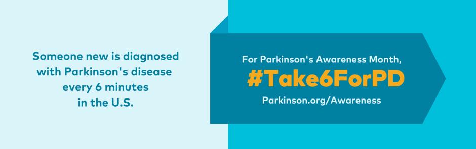 Take 6 for Parkinson's Awareness Month